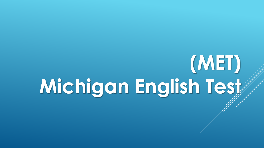 MICHIGAN ENGLISH TEST (MET)
